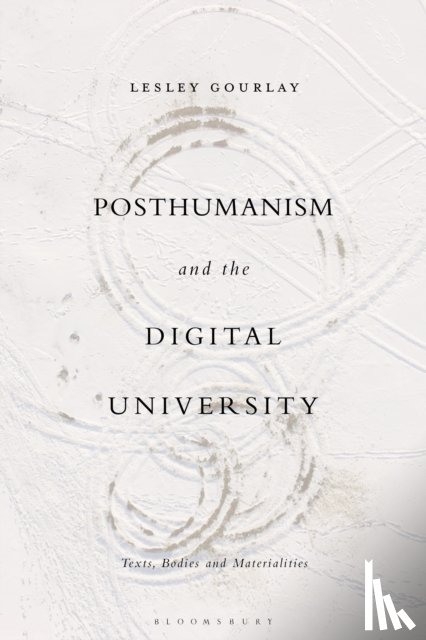 Gourlay, Dr Lesley (IOE - Posthumanism and the Digital University
