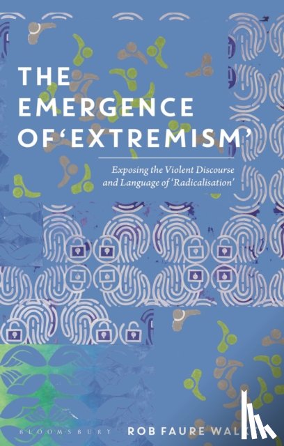 Walker, Dr Rob Faure (SOAS - The Emergence of 'Extremism'