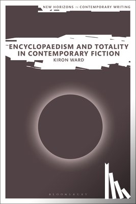 Ward, Kiron (Visiting Associate Professor - Encyclopaedism and Totality in Contemporary Fiction