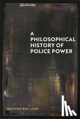 Lamb, Dr Melayna Kay - A Philosophical History of Police Power