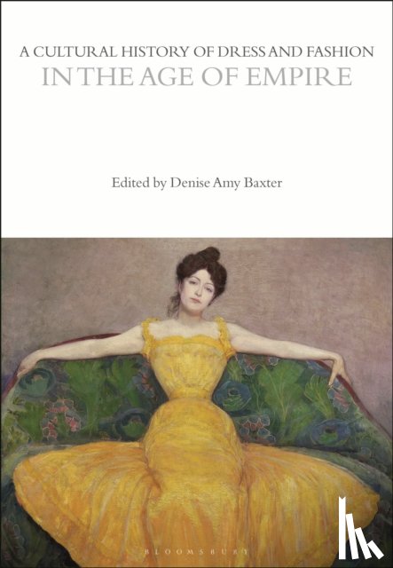  - A Cultural History of Dress and Fashion in the Age of Empire
