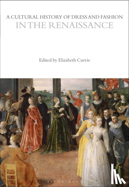  - A Cultural History of Dress and Fashion in the Renaissance