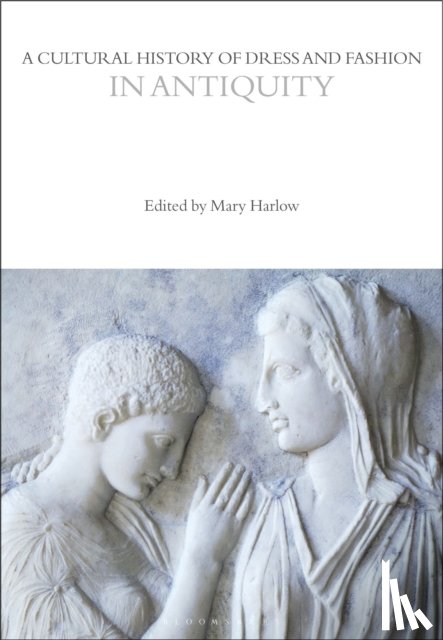  - A Cultural History of Dress and Fashion in Antiquity