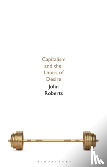 Roberts, John (University of Wolverhampton, UK) - Capitalism and the Limits of Desire