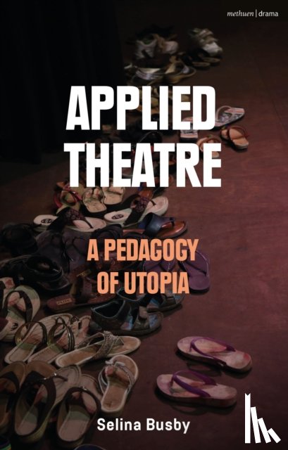 Busby, Selina (The Royal Central School of Speech and Drama - Applied Theatre: A Pedagogy of Utopia