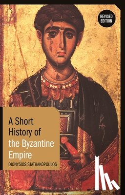 Stathakopoulos, Dionysios - A Short History of the Byzantine Empire