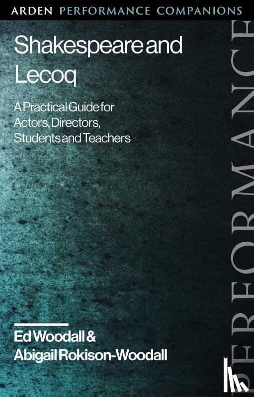 Woodall, Ed, Rokison-Woodall, Dr Abigail (The Shakespeare Institute - Shakespeare and Lecoq