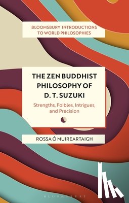 Muireartaigh, Rossa O - The Zen Buddhist Philosophy of D. T. Suzuki