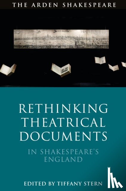  - Rethinking Theatrical Documents in Shakespeare’s England