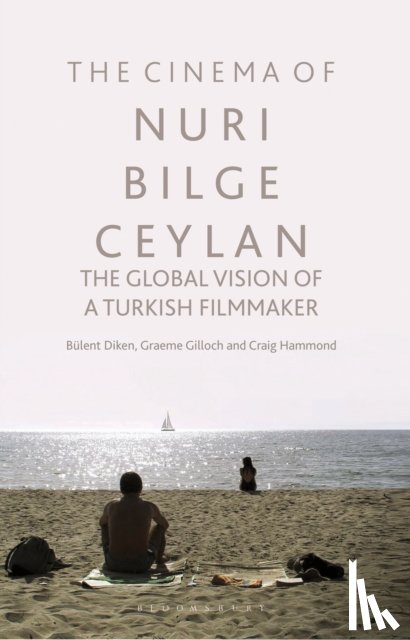 Diken, Bulent (Lancaster University, Gilloch, Graeme (Lancaster University, Hammond, Craig (Liverpool John Moores University - The Cinema of Nuri Bilge Ceylan