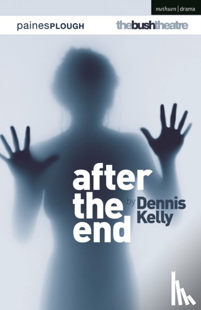 Kelly, Dennis - After the End