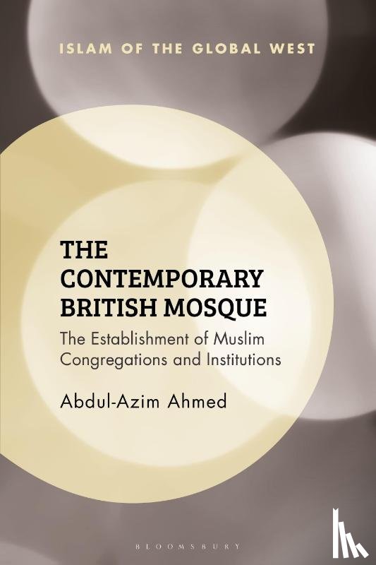 Ahmed, Abdul-Azim (Cardiff University - The Contemporary British Mosque