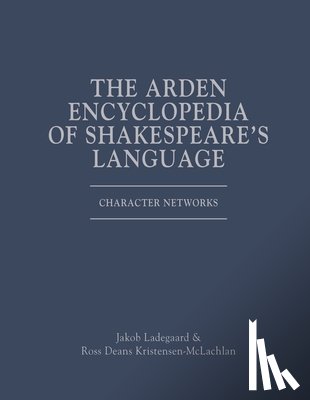 Ladegaard, Jakob, Kristensen-McLachlan, Ross Deans - The Arden Encyclopedia of Shakespeare's Language