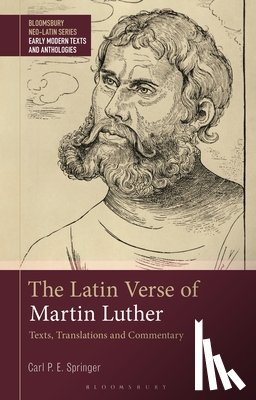 Springer, Carl P. E. - The Latin Verse of Martin Luther: Texts, Translations and Commentary