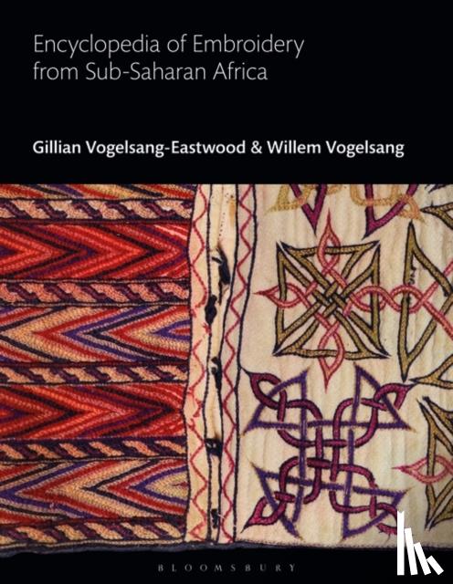 Vogelsang-Eastwood, Gillian (Textile Research Centre, Leiden, The Netherlands), Vogelsang, Willem - Encyclopedia of Embroidery from Sub-Saharan Africa