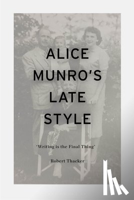 Thacker, Professor Robert - Alice Munro's Late Style