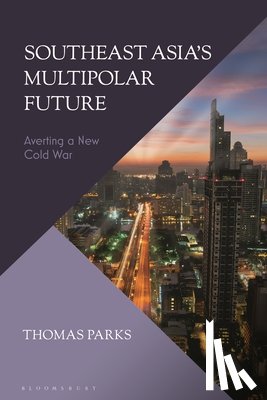 Parks, Thomas (Independent Scholar) - Southeast Asia’s Multipolar Future