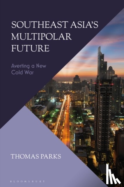 Parks, Thomas (Independent Scholar) - Southeast Asia’s Multipolar Future