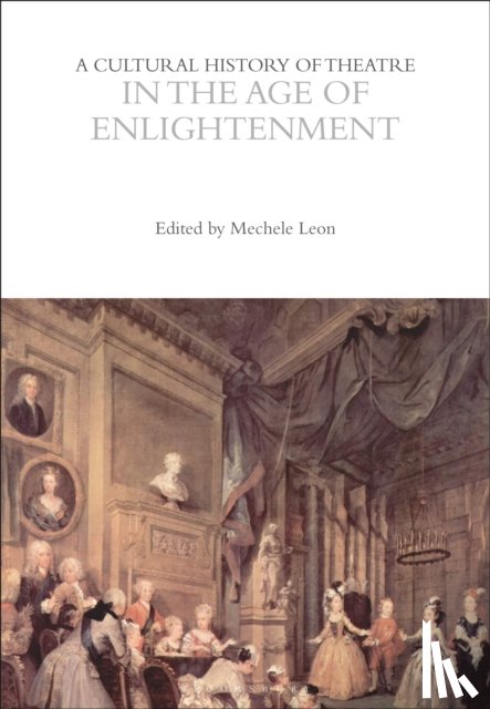  - A Cultural History of Theatre in the Age of Enlightenment