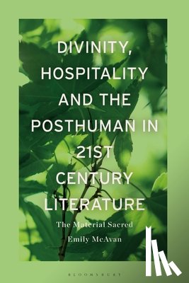 McAvan, Dr Emily (Monash University - Divinity, Hospitality and the Posthuman in 21st-Century Literature