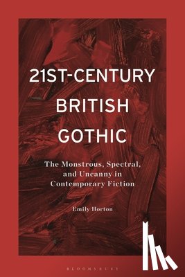 Horton , Emily (Brunel University, UK) - 21st-Century British Gothic