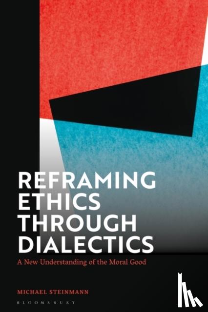 Steinmann, Michael (Stevens Institute of Technology, USA) - Reframing Ethics Through Dialectics