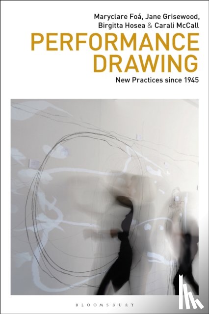 Foa, Maryclare (Central Saint Martins, Grisewood, Jane (Central Saint Martins, Hosea, Birgitta (University for the Creative Arts, McCall, Carali (Central Saint Martins - Performance Drawing
