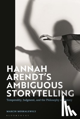Moskalewicz, Marcin - Hannah Arendt’s Ambiguous Storytelling