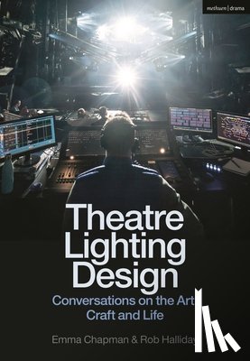 Chapman, Emma (Freelance practitioner), Halliday, Rob (Freelance practitioner) - Theatre Lighting Design