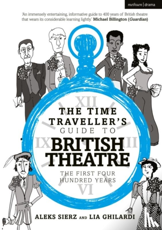 Sierz, Aleks (Author, Ghilardi, Lia - The Time Traveller's Guide to British Theatre