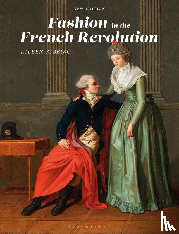 Ribeiro, Aileen (The Courtauld Institute of Art and The University of London - Fashion in the French Revolution