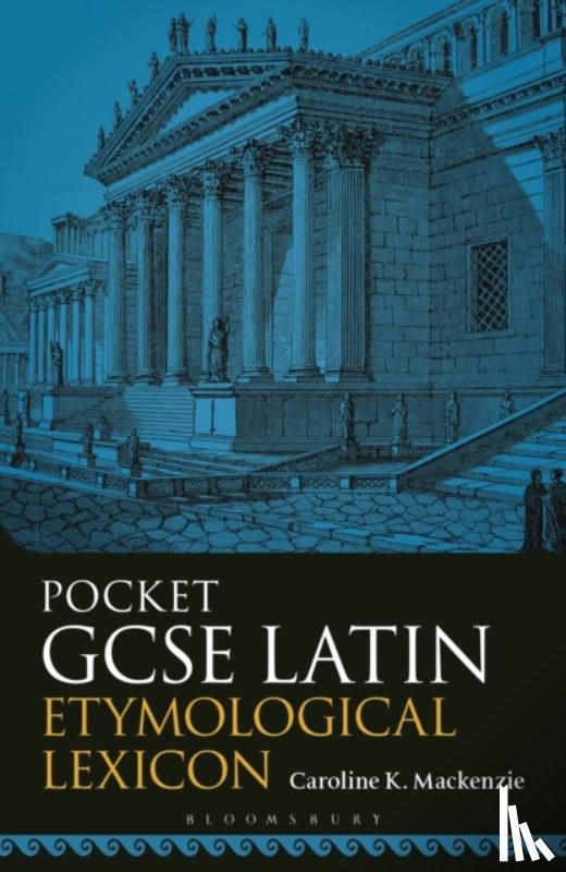 Mackenzie, Caroline K. (Independent Scholar and Private Tutor - Pocket GCSE Latin Etymological Lexicon