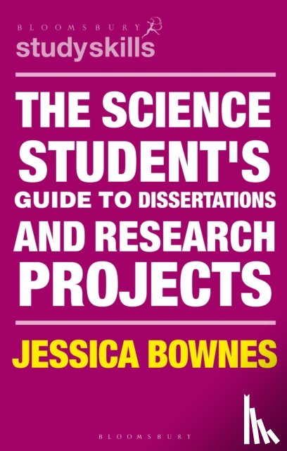 Bownes, Jessica - The Science Student's Guide to Dissertations and Research Projects