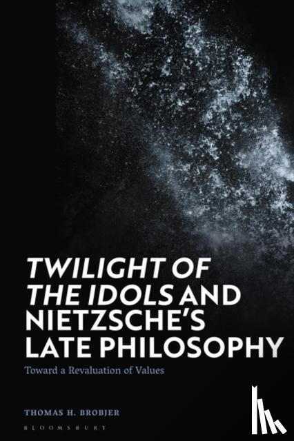 Brobjer, Thomas H. (Uppsala University, Sweden) - 'Twilight of the Idols' and Nietzsche’s Late Philosophy