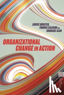 Boulter, Louise (Middlesex University, Calvard, Thomas (University of Edinburgh, Azar, Professor Goudarz - Organizational Change in Action