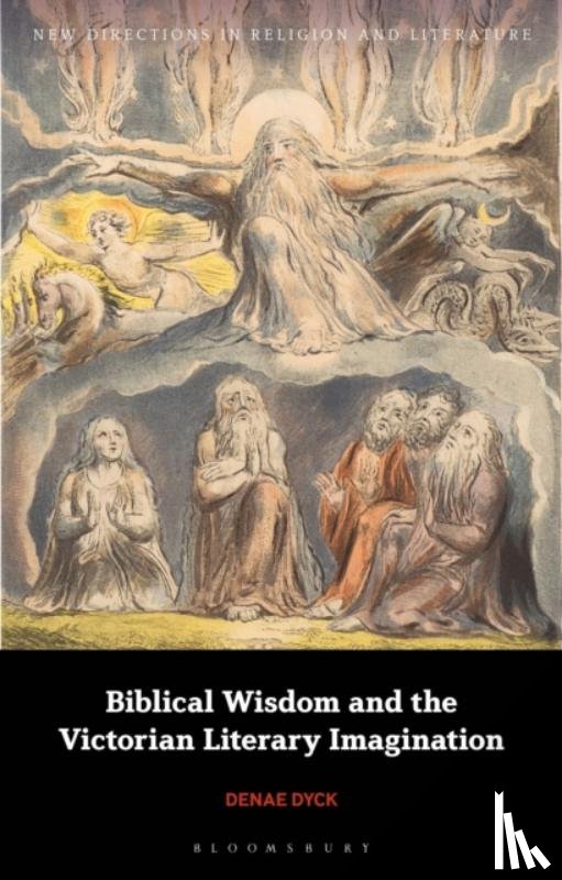 Dyck, Denae (University of Victoria - Biblical Wisdom and the Victorian Literary Imagination
