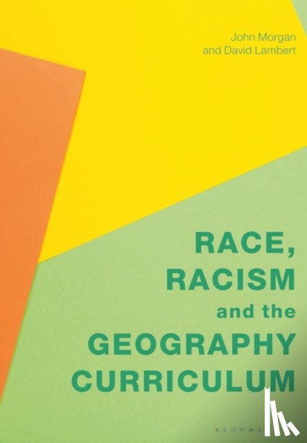 Morgan, Professor John (University of Auckland, Lambert, David (IOE - Race, Racism and the Geography Curriculum
