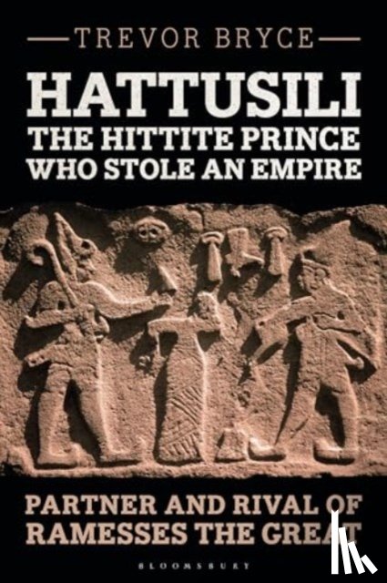 Bryce, Trevor (University of Queensland - Hattusili, the Hittite Prince Who Stole an Empire