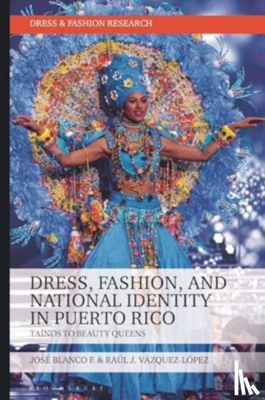 F., Jose Blanco (Fashion Institute of Technology, Vazquez-Lopez, Raul J. (Independent researcher - Dress, Fashion, and National Identity in Puerto Rico