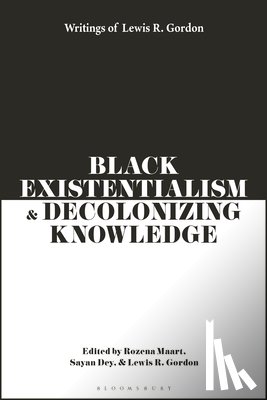 Gordon, Lewis R. (University of Connecticut - Black Existentialism and Decolonizing Knowledge