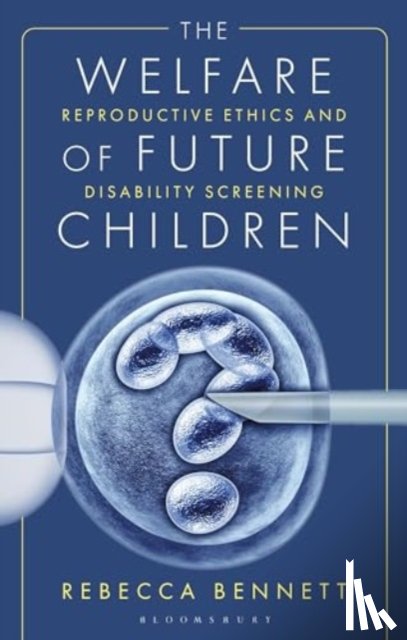 Bennett, Dr Rebecca (University of Manchester - The Welfare of Future Children