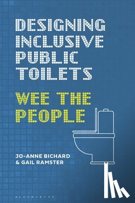 Bichard, Jo-Anne (Royal College of Art, Ramster, Gail (Helen Hamlyn Centre for Design - Designing Inclusive Public Toilets