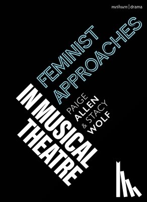 Allen, Paige, Wolf, Stacy (Princeton University - Feminist Approaches in Musical Theatre