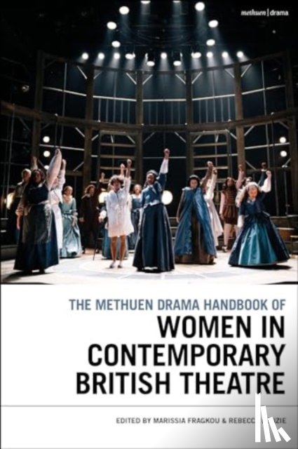  - The Methuen Drama Handbook of Women in Contemporary British Theatre