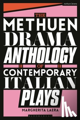Laera, Dr Margherita (University of Kent, Carnevali, Davide, Aldrovandi, Emanuele, Alberici, Francesco - The Methuen Drama Anthology of Contemporary Italian Plays