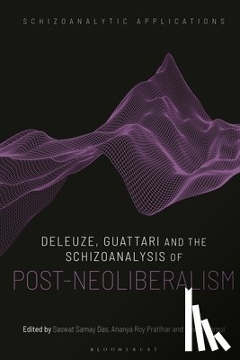  - Deleuze, Guattari and the Schizoanalysis of Post-Neoliberalism