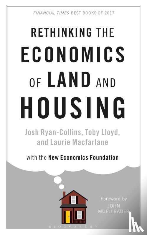 Ryan-Collins, Josh, Lloyd, Toby, Macfarlane, Laurie - Rethinking the Economics of Land and Housing