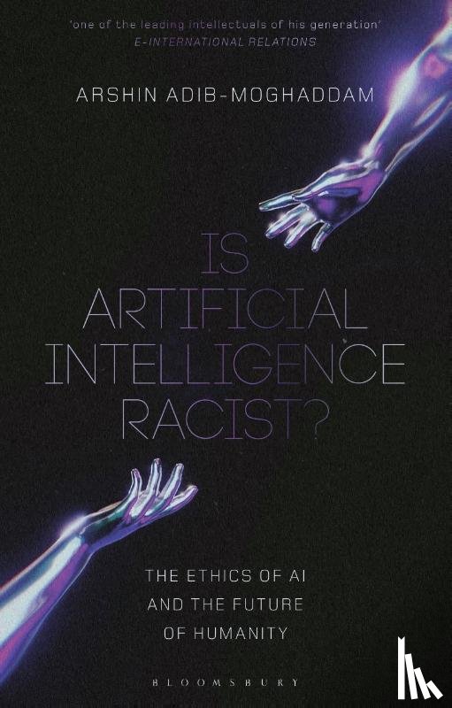 Adib-Moghaddam, Professor Arshin (Professor of Global Thought and Comparative Philosophies at SOAS - Is Artificial Intelligence Racist?