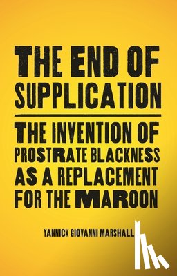 Marshall, Yannick (California Institute of the Arts) - The End of Supplication