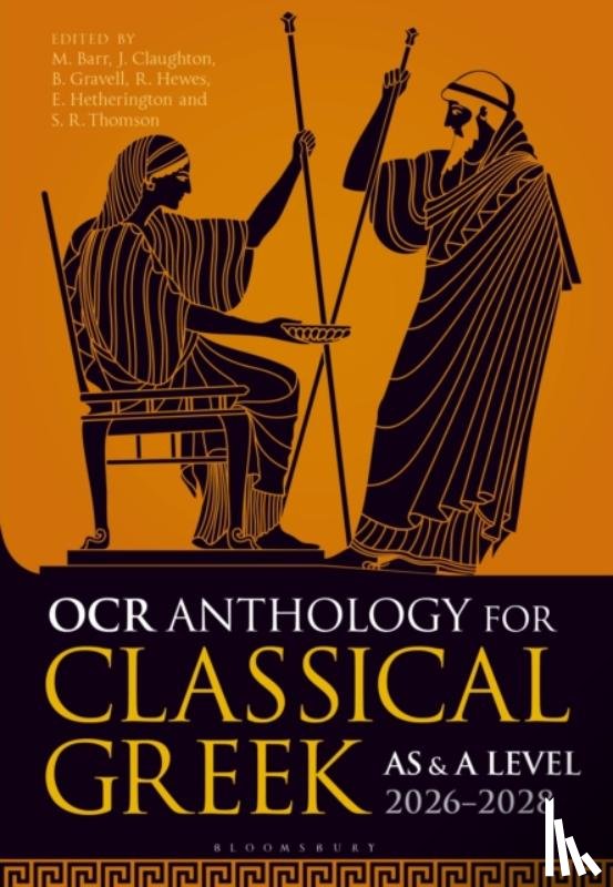 Barr, Matthew (RMS for Girls, Claughton, John (King Edward's School, Gravell, Benedict (Classics Teacher, Hetherington, Ellice (Harrow School - OCR Anthology for Classical Greek AS and A Level: 2026–2028
